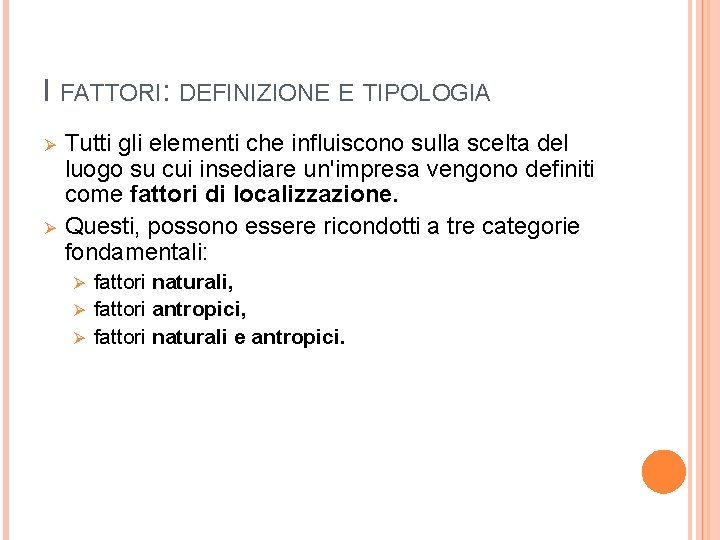 I FATTORI: DEFINIZIONE E TIPOLOGIA Ø Ø Tutti gli elementi che influiscono sulla scelta