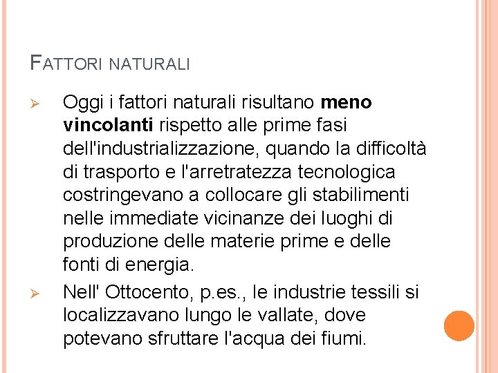 FATTORI NATURALI Ø Ø Oggi i fattori naturali risultano meno vincolanti rispetto alle prime