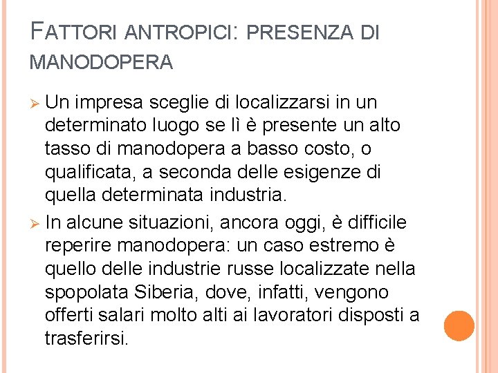 FATTORI ANTROPICI: PRESENZA DI MANODOPERA Ø Un impresa sceglie di localizzarsi in un determinato