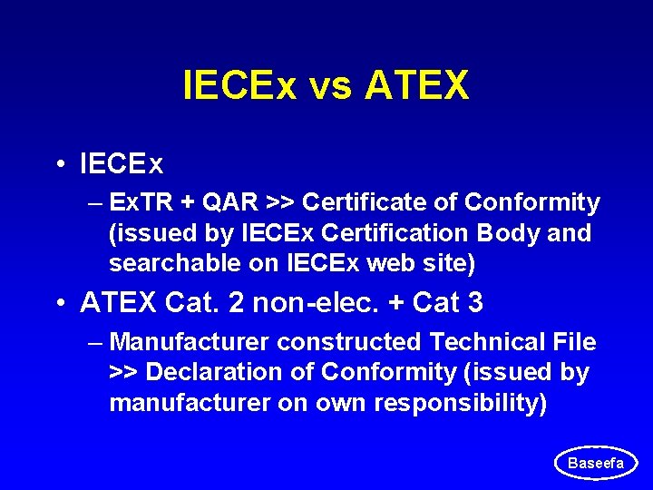 IECEx vs ATEX • IECEx – Ex. TR + QAR >> Certificate of Conformity IECEx vs ATEX • IECEx – Ex. TR + QAR >> Certificate of Conformity