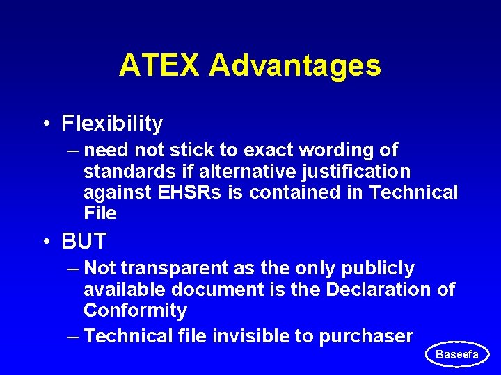ATEX Advantages • Flexibility – need not stick to exact wording of standards if ATEX Advantages • Flexibility – need not stick to exact wording of standards if