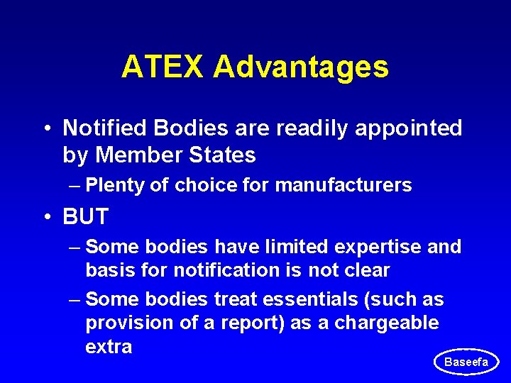 ATEX Advantages • Notified Bodies are readily appointed by Member States – Plenty of ATEX Advantages • Notified Bodies are readily appointed by Member States – Plenty of