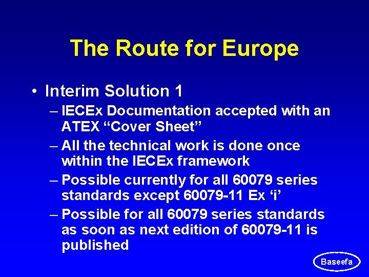 The Route for Europe • Interim Solution 1 – IECEx Documentation accepted with an The Route for Europe • Interim Solution 1 – IECEx Documentation accepted with an