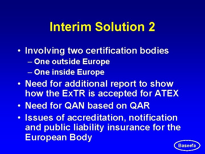 Interim Solution 2 • Involving two certification bodies – One outside Europe – One Interim Solution 2 • Involving two certification bodies – One outside Europe – One