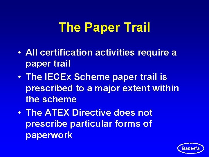 The Paper Trail • All certification activities require a paper trail • The IECEx The Paper Trail • All certification activities require a paper trail • The IECEx
