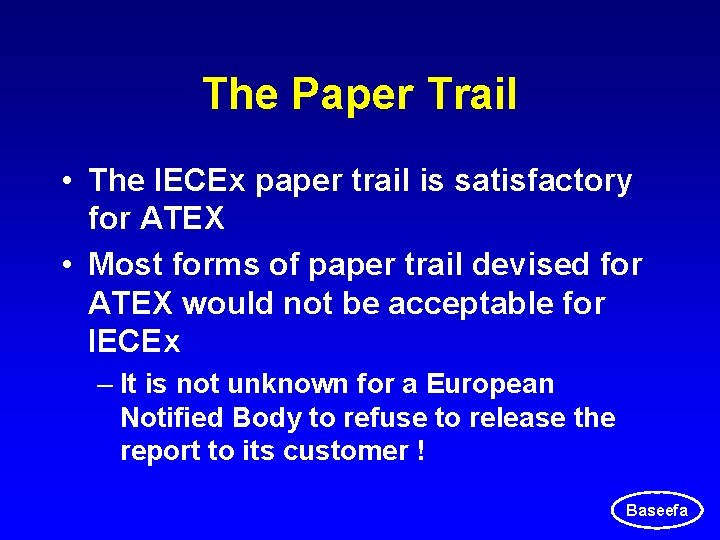 The Paper Trail • The IECEx paper trail is satisfactory for ATEX • Most The Paper Trail • The IECEx paper trail is satisfactory for ATEX • Most