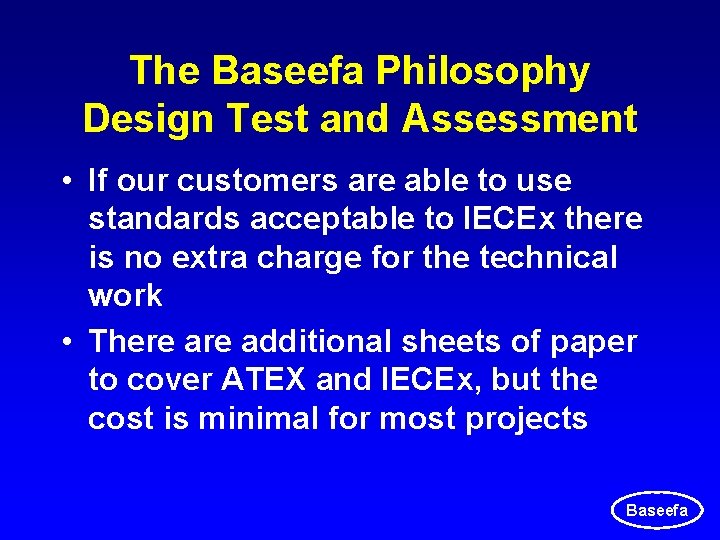 The Baseefa Philosophy Design Test and Assessment • If our customers are able to The Baseefa Philosophy Design Test and Assessment • If our customers are able to