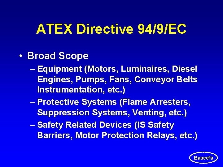 ATEX Directive 94/9/EC • Broad Scope – Equipment (Motors, Luminaires, Diesel Engines, Pumps, Fans, ATEX Directive 94/9/EC • Broad Scope – Equipment (Motors, Luminaires, Diesel Engines, Pumps, Fans,