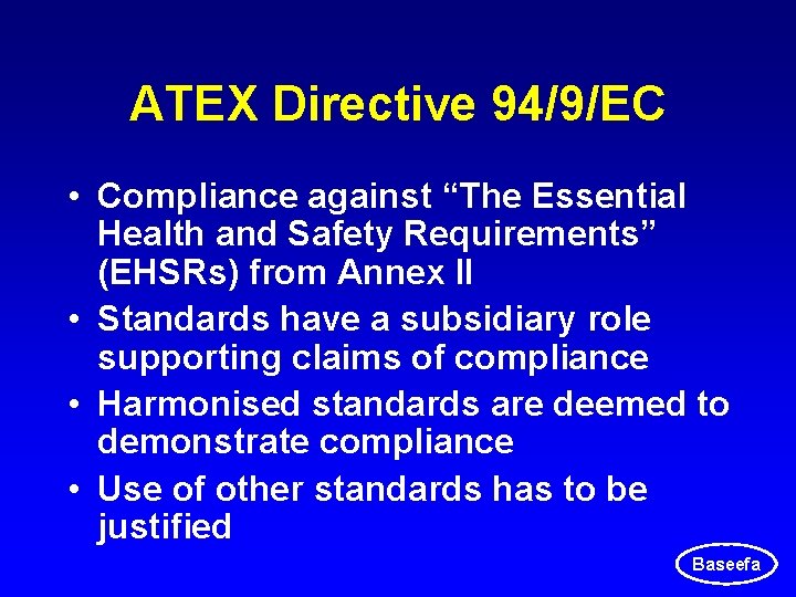 ATEX Directive 94/9/EC • Compliance against “The Essential Health and Safety Requirements” (EHSRs) from ATEX Directive 94/9/EC • Compliance against “The Essential Health and Safety Requirements” (EHSRs) from