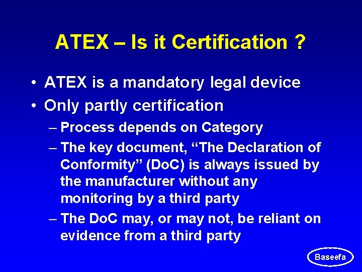 ATEX – Is it Certification ? • ATEX is a mandatory legal device • ATEX – Is it Certification ? • ATEX is a mandatory legal device •