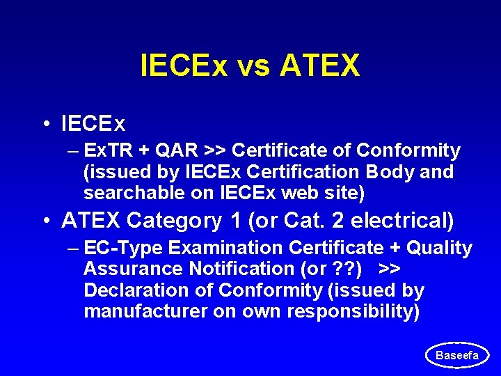 IECEx vs ATEX • IECEx – Ex. TR + QAR >> Certificate of Conformity IECEx vs ATEX • IECEx – Ex. TR + QAR >> Certificate of Conformity