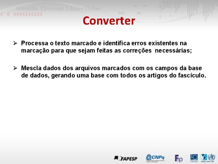 Converter Ø Processa o texto marcado e identifica erros existentes na marcação para que