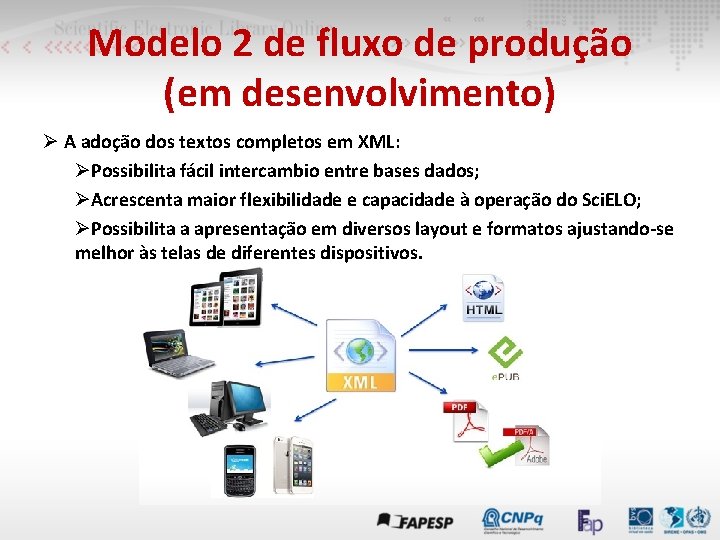 Modelo 2 de fluxo de produção (em desenvolvimento) Ø A adoção dos textos completos
