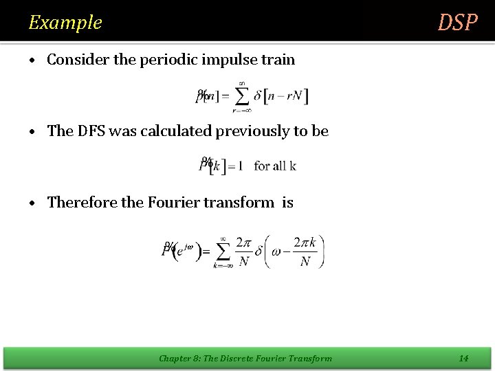 DSP Example • Consider the periodic impulse train • The DFS was calculated previously