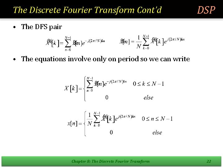 The Discrete Fourier Transform Cont’d DSP • The DFS pair • The equations involve