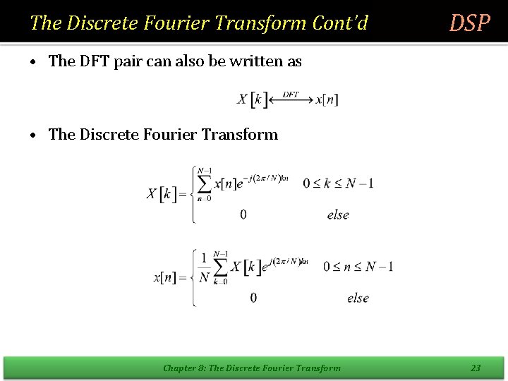 The Discrete Fourier Transform Cont’d DSP • The DFT pair can also be written