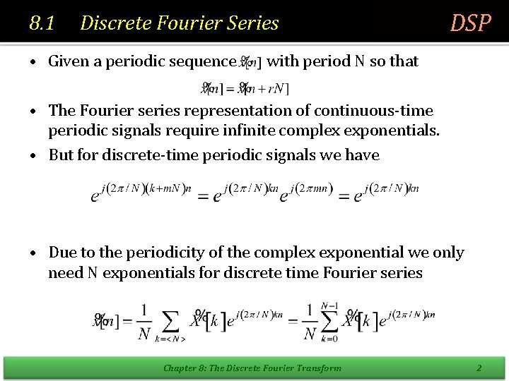 8. 1 Discrete Fourier Series • Given a periodic sequence DSP with period N