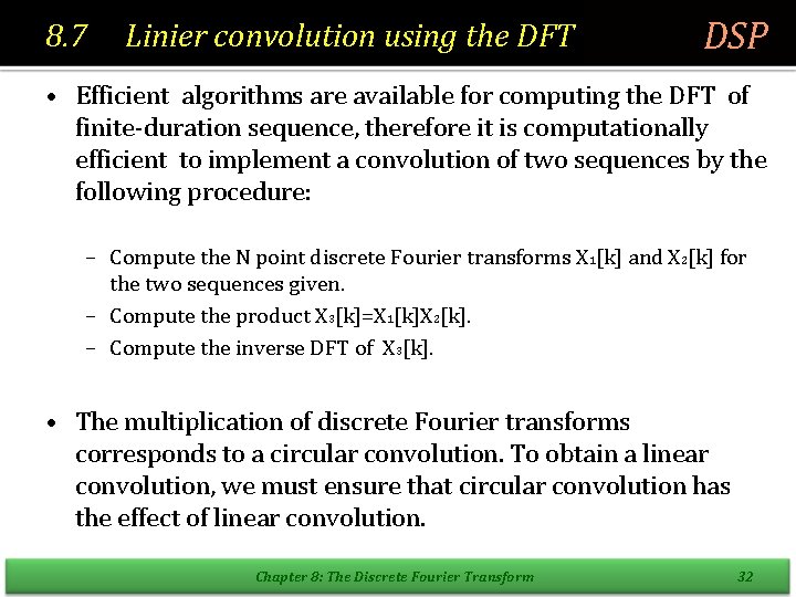 8. 7 Linier convolution using the DFT DSP • Efficient algorithms are available for