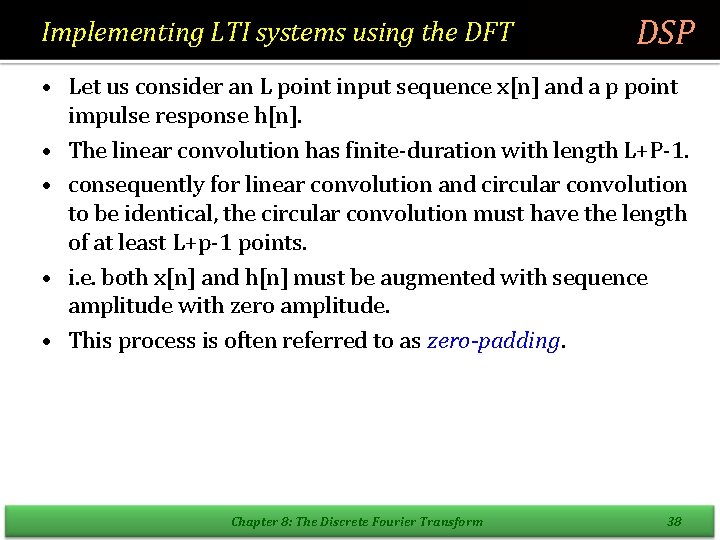 Implementing LTI systems using the DFT DSP • Let us consider an L point