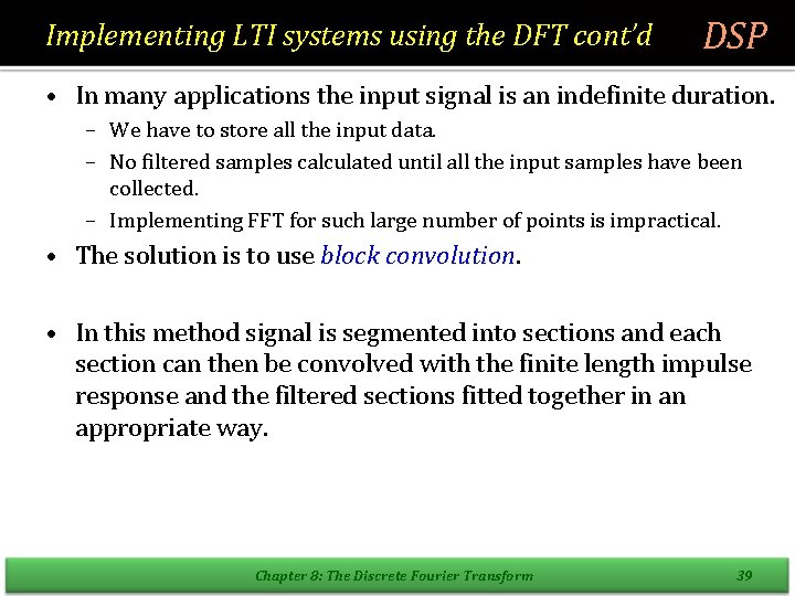Implementing LTI systems using the DFT cont’d DSP • In many applications the input