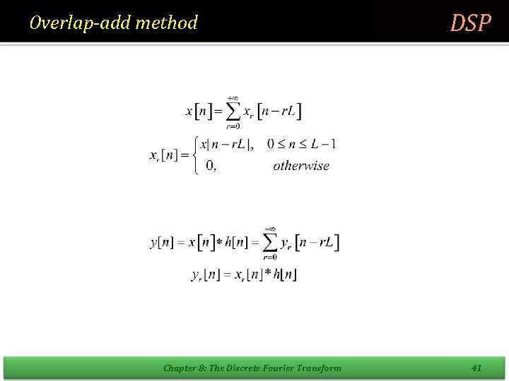 Overlap-add method Chapter 8: The Discrete Fourier Transform DSP 41 