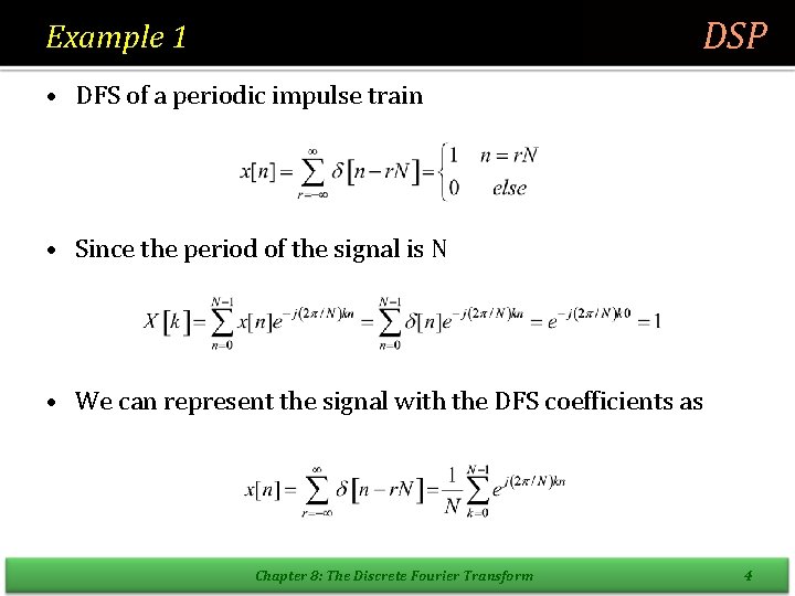 DSP Example 1 1 • DFS of a periodic impulse train • Since the