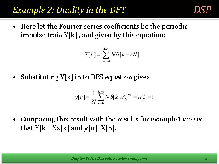 Example 2: Duality in the DFT DSP • Here let the Fourier series coefficients