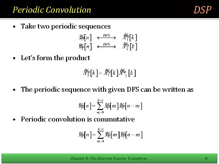 Periodic Convolution DSP • Take two periodic sequences • Let’s form the product •