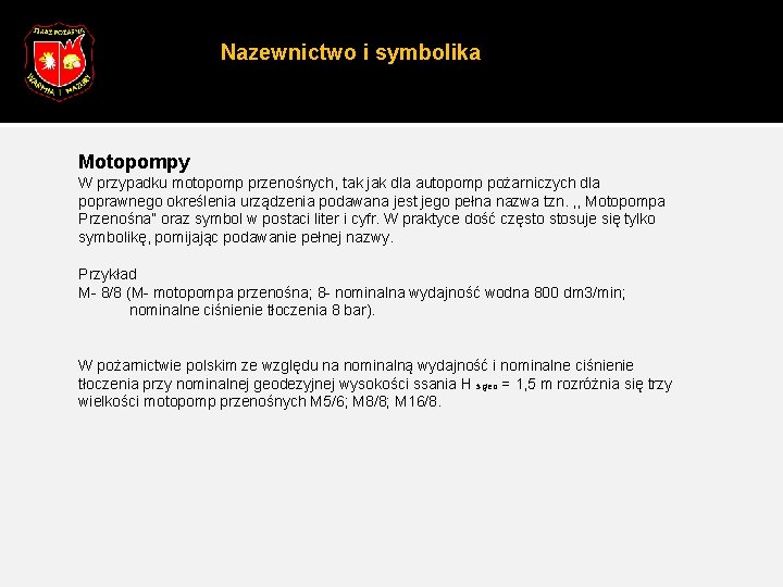 Nazewnictwo i symbolika Motopompy W przypadku motopomp przenośnych, tak jak dla autopomp pożarniczych dla