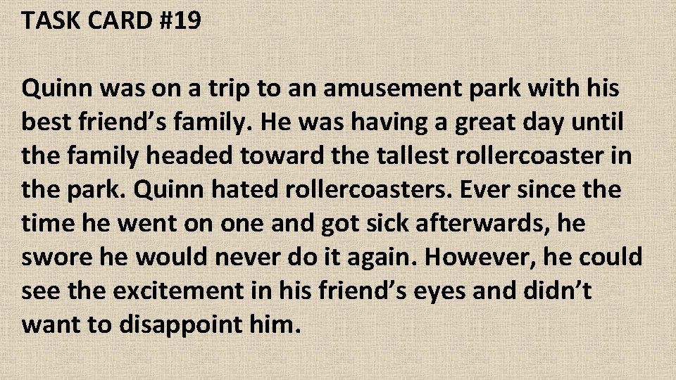 TASK CARD #19 Quinn was on a trip to an amusement park with his