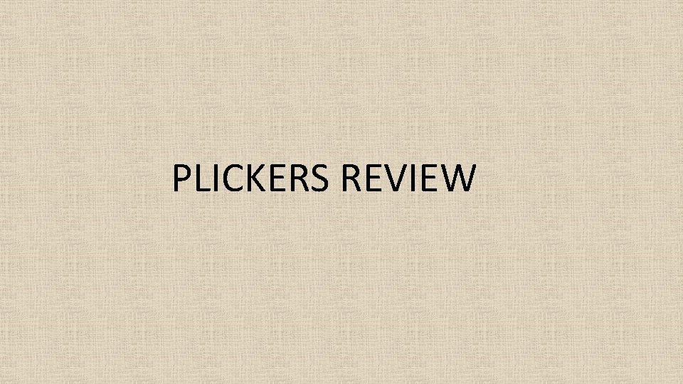 PLICKERS REVIEW 