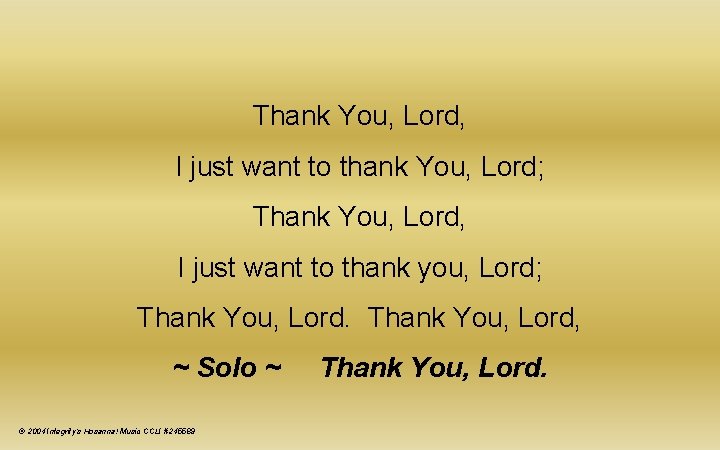 Thank You, Lord, I just want to thank You, Lord; Thank You, Lord, I