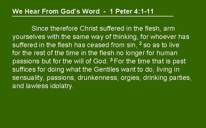We Hear From God’s Word - 1 Peter 4: 1 -11 Since therefore Christ We Hear From God’s Word - 1 Peter 4: 1 -11 Since therefore Christ