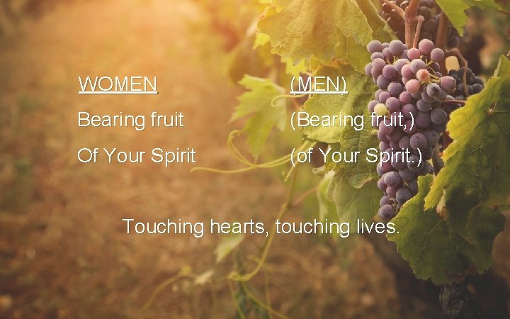 WOMEN (MEN) Bearing fruit (Bearing fruit, ) Of Your Spirit (of Your Spirit. WOMEN (MEN) Bearing fruit (Bearing fruit, ) Of Your Spirit (of Your Spirit.