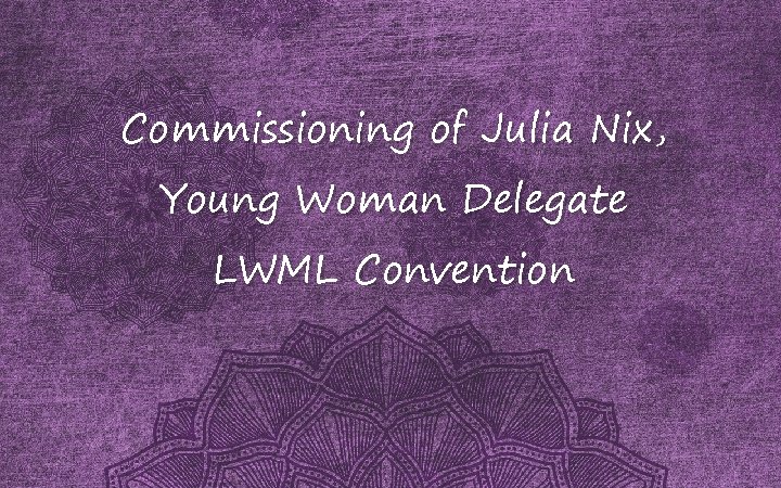 Commissioning of Julia Nix, Young Woman Delegate LWML Convention 
