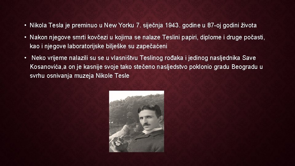  • Nikola Tesla je preminuo u New Yorku 7. siječnja 1943. godine u