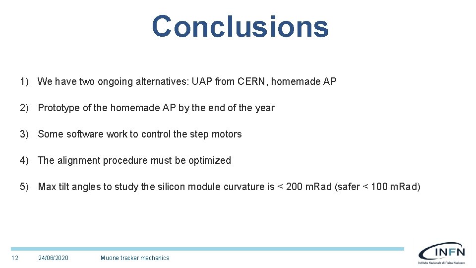 Conclusions 1) We have two ongoing alternatives: UAP from CERN, homemade AP 2) Prototype