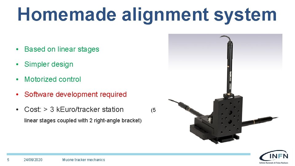 Homemade alignment system • Based on linear stages • Simpler design • Motorized control