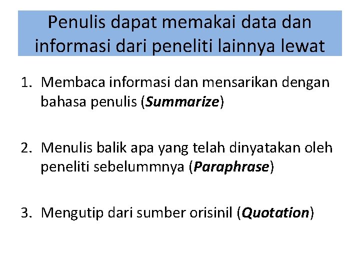 Penulis dapat memakai data dan informasi dari peneliti lainnya lewat 1. Membaca informasi dan