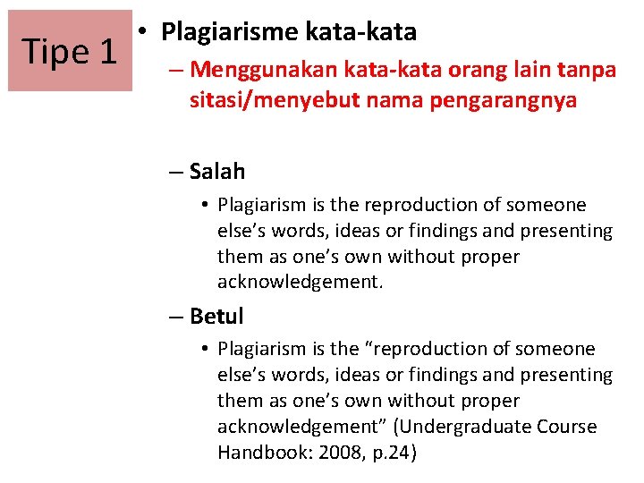 Tipe 1 • Plagiarisme kata-kata – Menggunakan kata-kata orang lain tanpa sitasi/menyebut nama pengarangnya