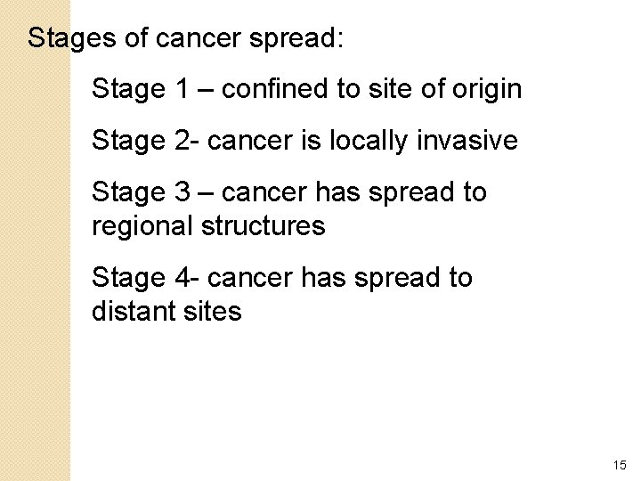 Stages of cancer spread: Stage 1 – confined to site of origin Stage 2