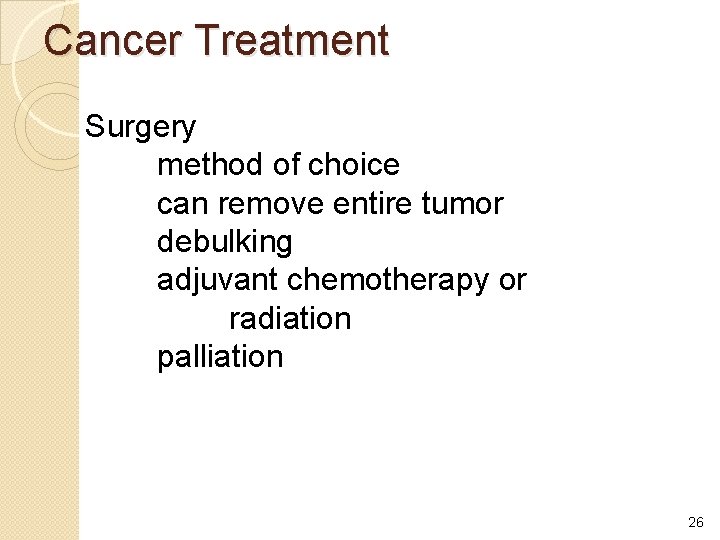 Cancer Treatment Surgery method of choice can remove entire tumor debulking adjuvant chemotherapy or