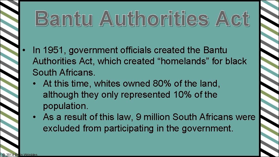 Bantu Authorities Act • In 1951, government officials created the Bantu Authorities Act, which