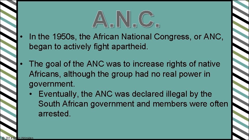 A. N. C. • In the 1950 s, the African National Congress, or ANC,