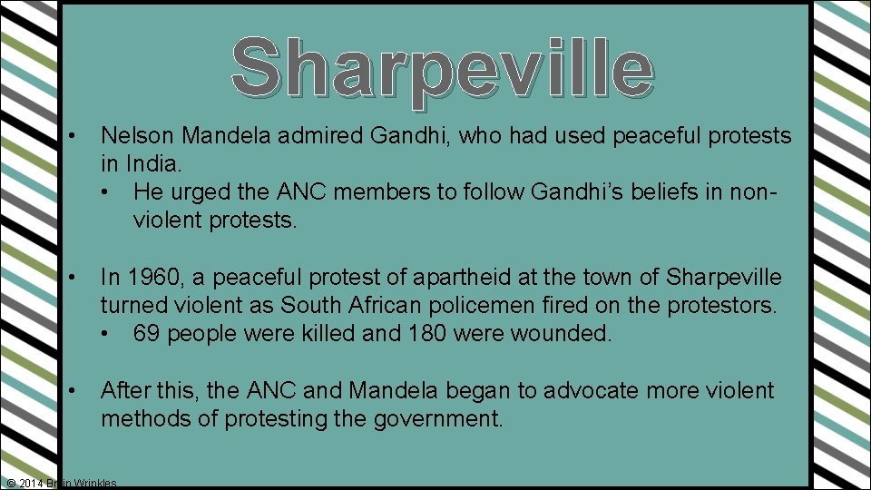 Sharpeville • Nelson Mandela admired Gandhi, who had used peaceful protests in India. •