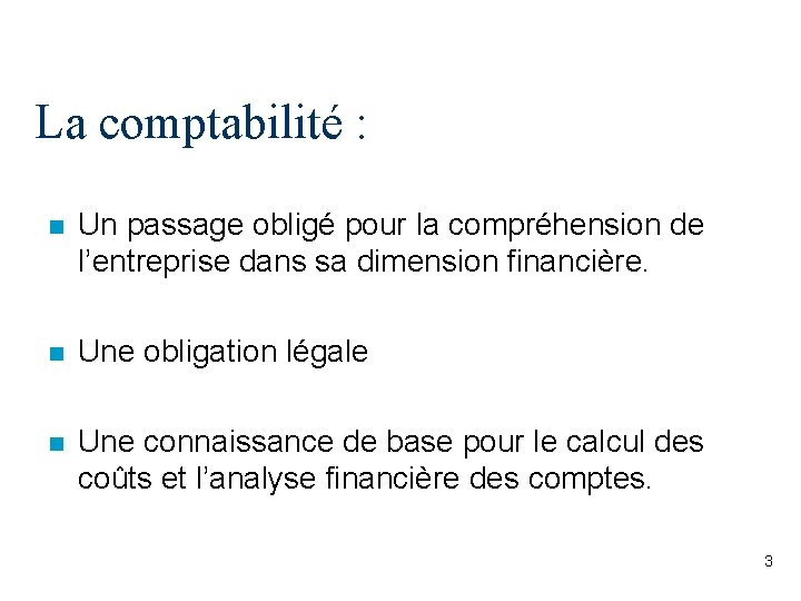 La comptabilité : n Un passage obligé pour la compréhension de l’entreprise dans sa