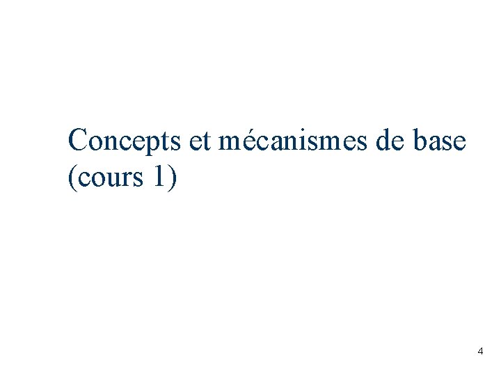 Concepts et mécanismes de base (cours 1) 4 