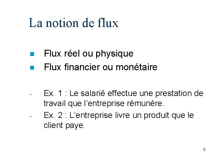 La notion de flux n n - - Flux réel ou physique Flux financier