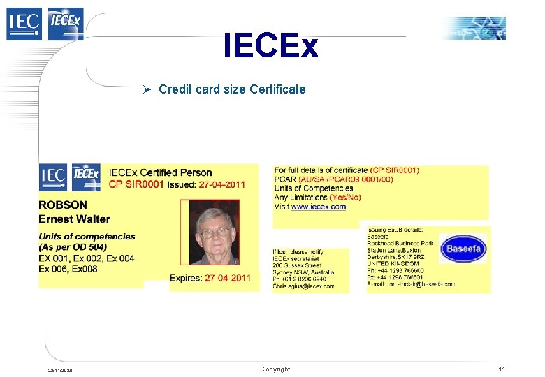 IECEx Ø Credit card size Certificate 28/11/2020 Copyright 11 IECEx Ø Credit card size Certificate 28/11/2020 Copyright 11