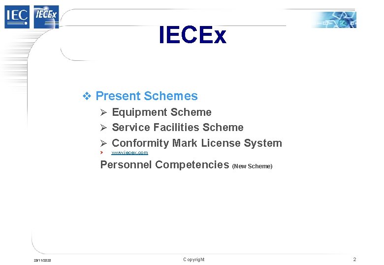 IECEx v Present Schemes Ø Equipment Scheme Ø Service Facilities Scheme Ø Conformity Mark IECEx v Present Schemes Ø Equipment Scheme Ø Service Facilities Scheme Ø Conformity Mark